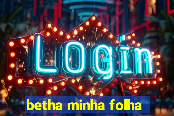 betha minha folha